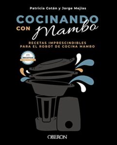 Cocinando con Mambo: Recetas imprescindibles para el robot de cocina Mambo (Libros singulares)