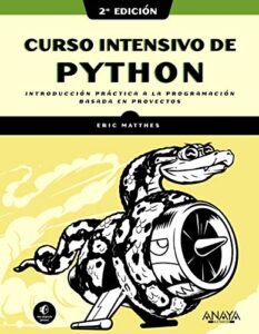 Curso intensivo de Python, 2ª edición: Introducción práctica a la programación basada en proyectos (TÍTULOS ESPECIALES)