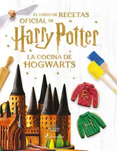 La cocina de Hogwarts: El libro de recetas oficial de Harry Potter