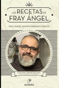 Las recetas de fray Ángel: Cocina franciscana, rica, saludable y económica