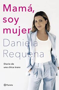 Mamá, soy mujer: Diario de una chica trans (No Ficción)