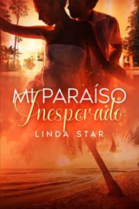 Mi Paraíso Inesperado: Novela Romántica contemporánea